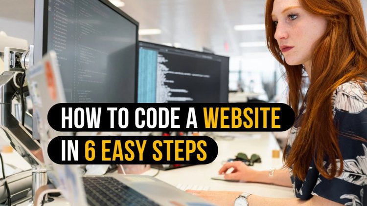 How to Code a Website in 6 Easy Steps