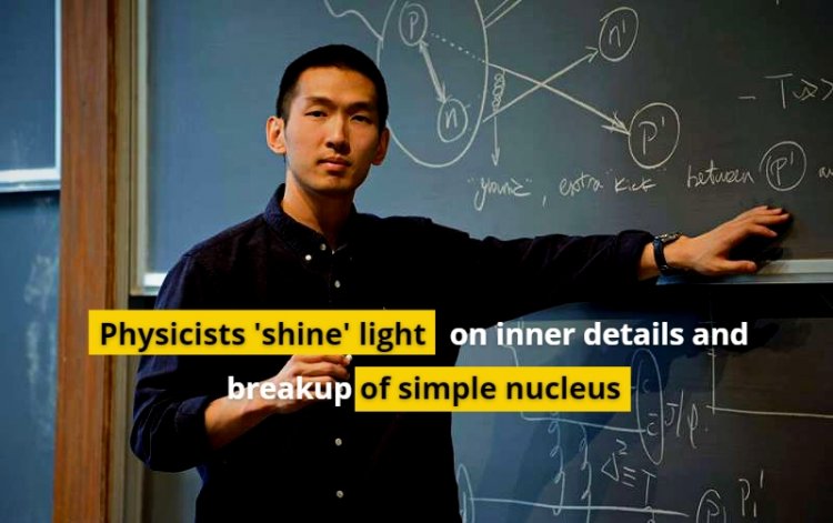 Physicists 'shine' light on inner details and breakup of simple nucleus